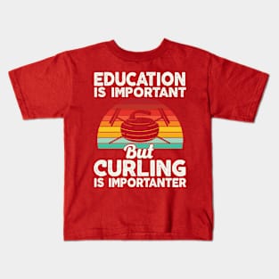 Education is important but curling is importanter retro curling Kids T-Shirt